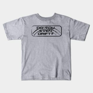 Do you even drift? Kids T-Shirt